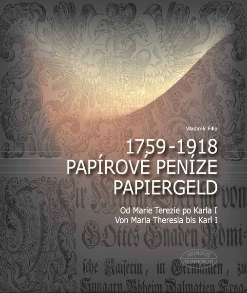 Papírové peníze 1759-1918 Od Marie Terezie po Karla I.